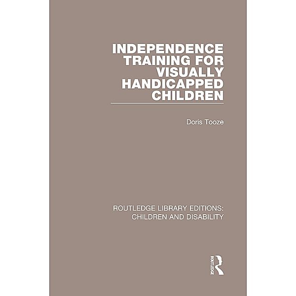 Independence Training for Visually Handicapped Children, Doris Tooze