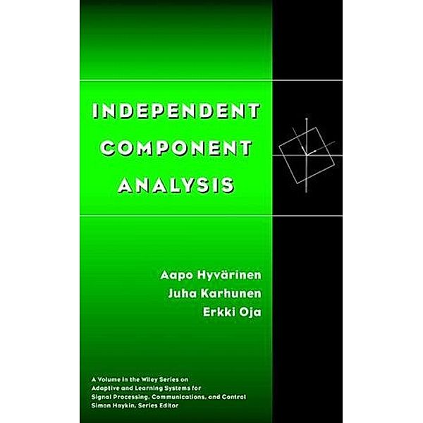 Independent Component Analysis, Aapo Hyvärinen, Juha Karhunen, Erkki Oja