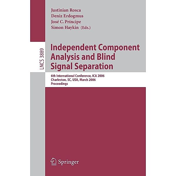 Independent Component Analysis and Blind Signal Separation / Lecture Notes in Computer Science Bd.3889