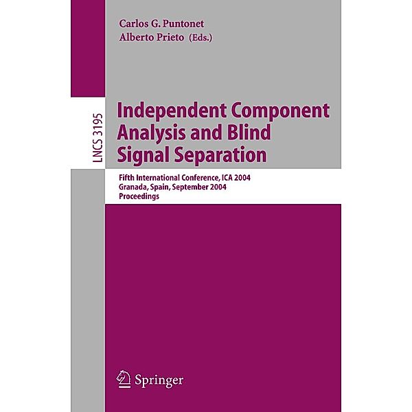 Independent Component Analysis and Blind Signal Separation / Lecture Notes in Computer Science Bd.3195