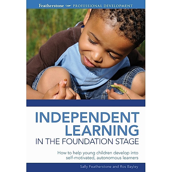 Independent Learning in the Foundation Stage, Ros Bayley, Sally Featherstone