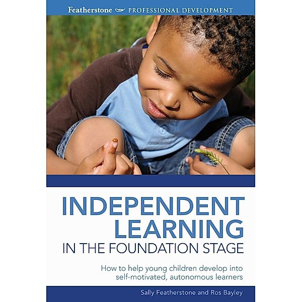Independent Learning in the Foundation Stage, Ros Bayley, Sally Featherstone