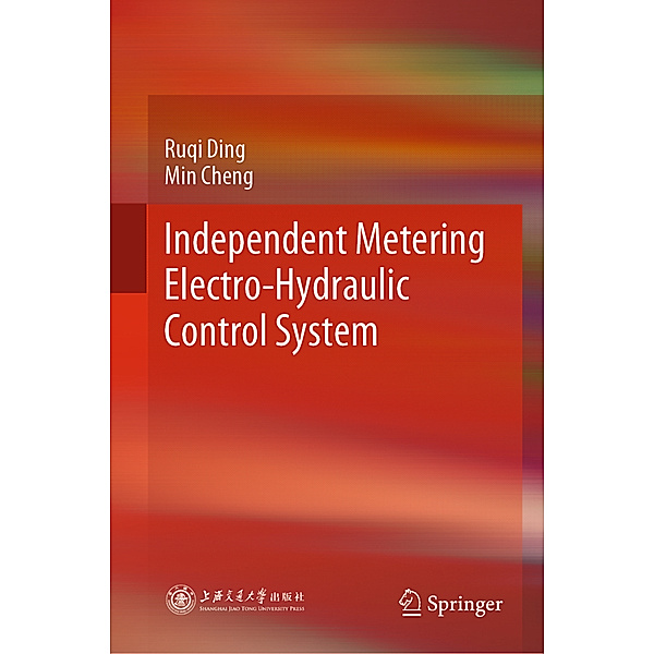 Independent Metering Electro-Hydraulic Control System, Ruqi Ding, Min Cheng