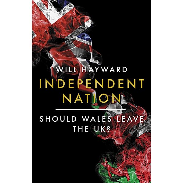 Independent Nation: Should Wales Leave the UK?, Will Hayward