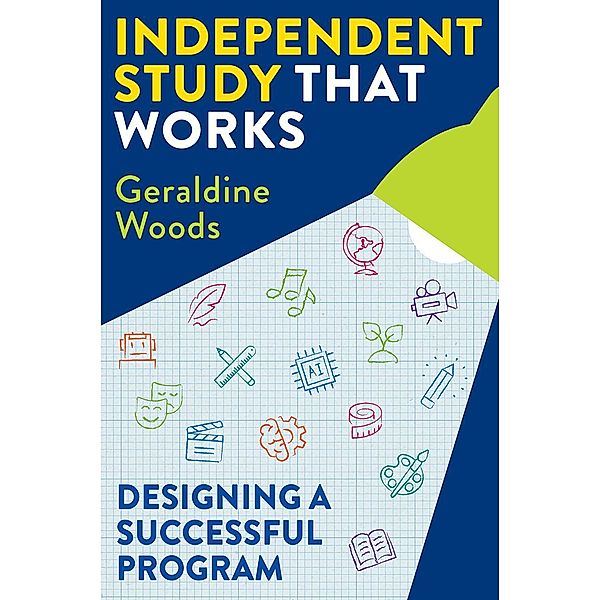 Independent Study That Works: Designing a Successful Program, Geraldine Woods