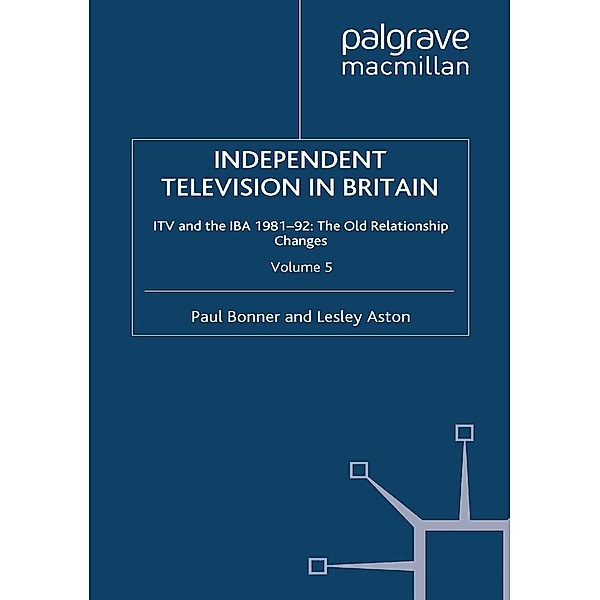 Independent Television in Britain, P. Bonner, L. Aston