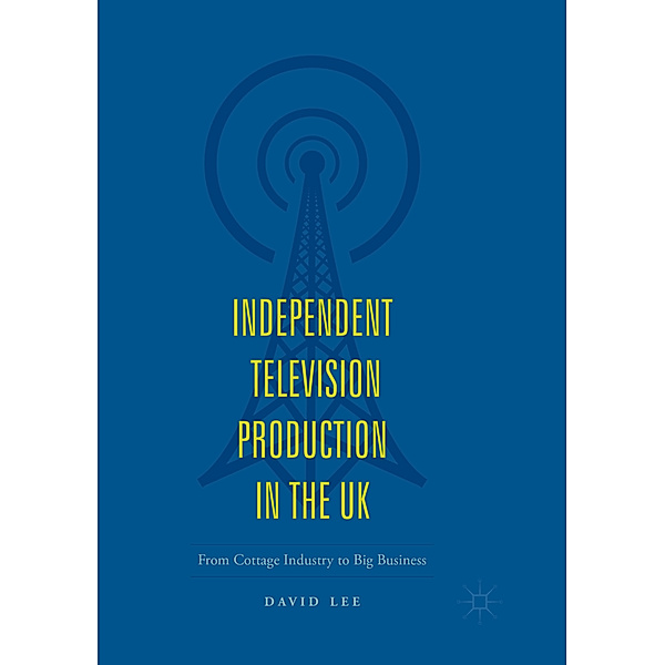 Independent Television Production in the UK, David Lee