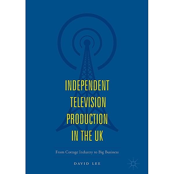 Independent Television Production in the UK / Progress in Mathematics, David Lee