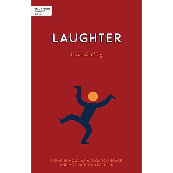 Independent Thinking on Laughter / Independent Thinking on series, Dave Keeling