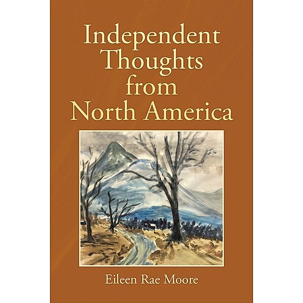 Independent Thoughts from North America, Eileen Rae Moore