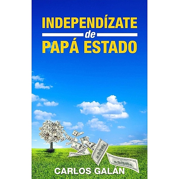 Independízate de Papá Estado, Carlos Galan