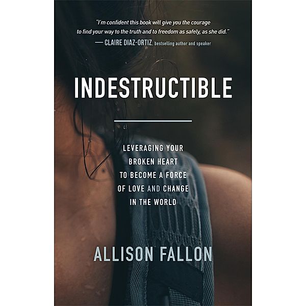 Indestructible, Allison Fallon