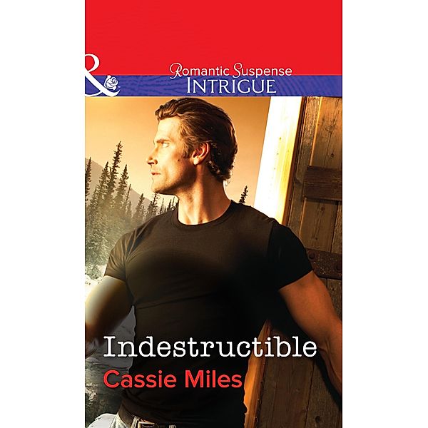 Indestructible (Mills & Boon Intrigue) / Mills & Boon Intrigue, Cassie Miles