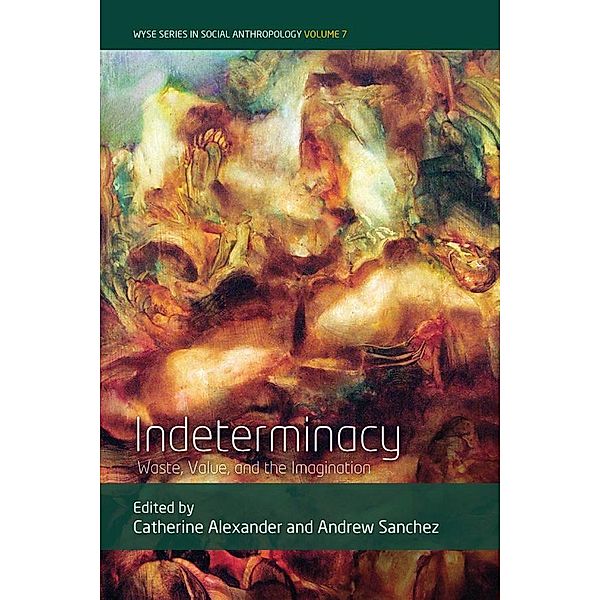 Indeterminacy / WYSE Series in Social Anthropology Bd.7