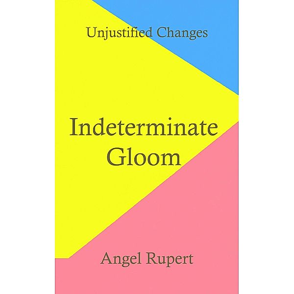 Indeterminate Gloom, Angel Rupert