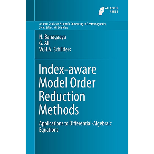 Index-aware Model Order Reduction Methods, N. Banagaaya, Giuseppe Alì, Wil H.A . Schilders