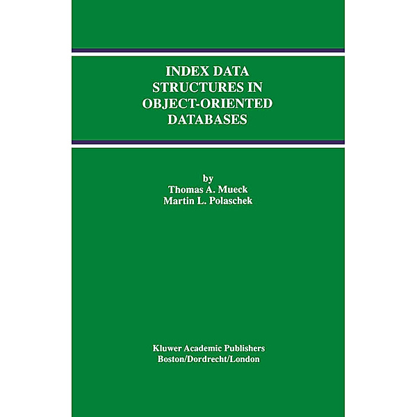 Index Data Structures in Object-Oriented Databases, Thomas A. Mueck, Martin L. Polaschek