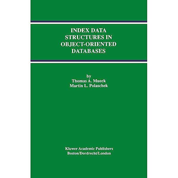 Index Data Structures in Object-Oriented Databases, Thomas A. Mueck, Martin L. Polaschek