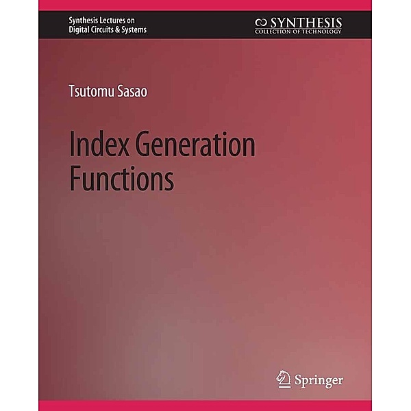 Index Generation Functions / Synthesis Lectures on Digital Circuits & Systems, Tsutomu Sasao