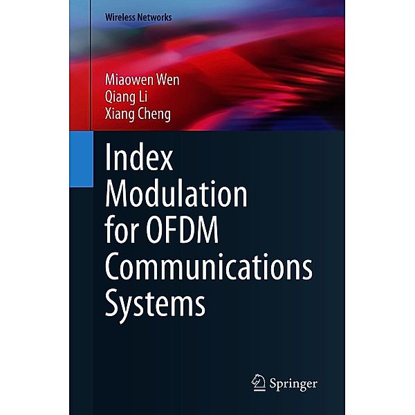Index Modulation for OFDM Communications Systems / Wireless Networks, Miaowen Wen, Qiang Li, Xiang Cheng
