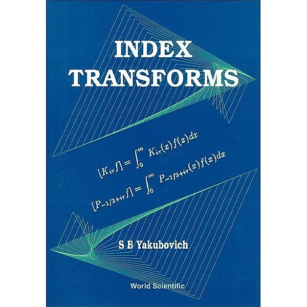 Index Transforms, Semyon B Yakubovich