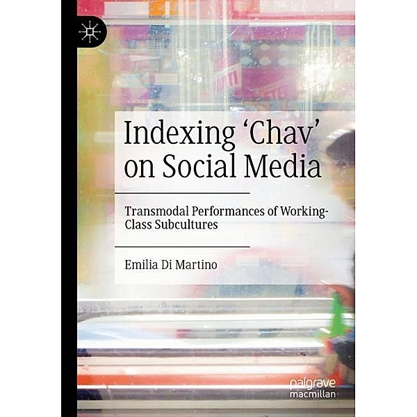 Indexing 'Chav' on Social Media, Emilia Di Martino