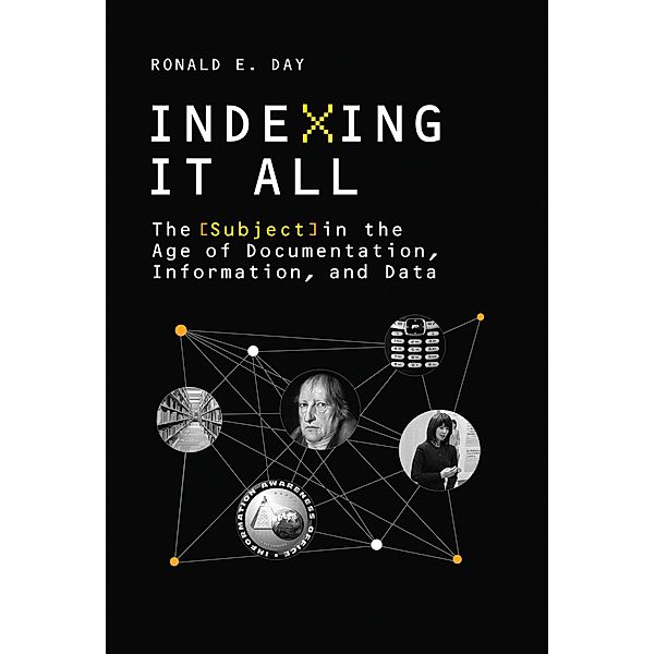Indexing It All / History and Foundations of Information Science, Ronald E. Day