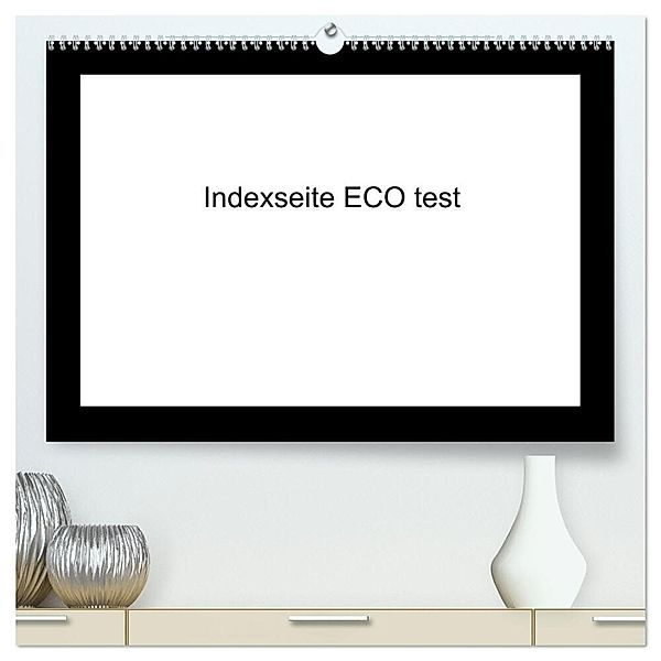 indexseite ECO test (hochwertiger Premium Wandkalender 2024 DIN A2 quer), Kunstdruck in Hochglanz, indexseite ECO test