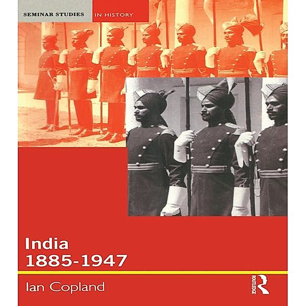 India 1885-1947 / Seminar Studies, Ian Copland