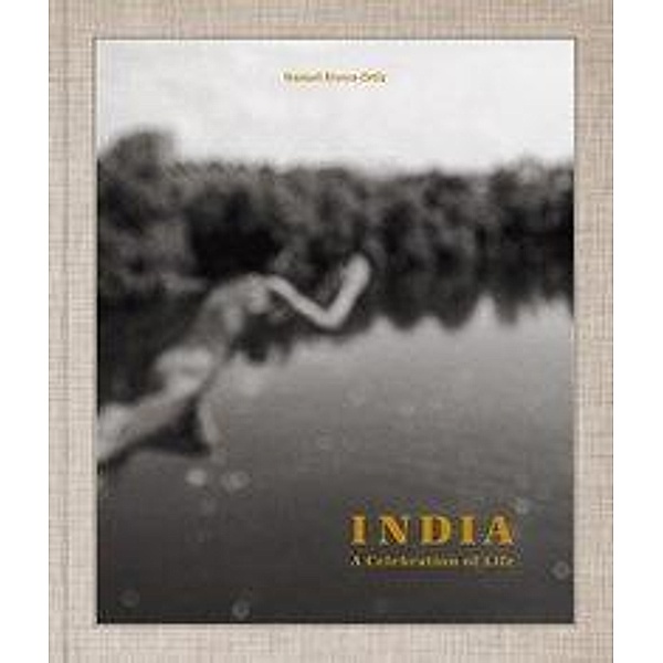 India. A Celebration of Life, Manuel Rivera-Ortiz, Enrico Stefanelli, Michael Benson, Christian Caujolle