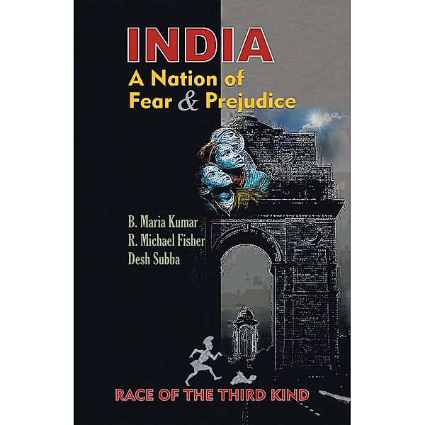 India, a Nation of Fear and Prejudice, Desh Subba, R. Michael Fisher, B. Maria Kumar