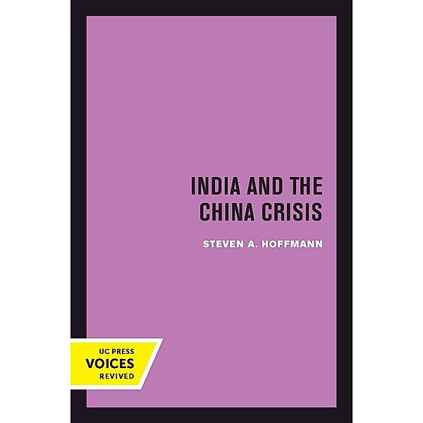 India and the China Crisis / International Crisis Behavior Bd.6, Steven A. Hoffmann