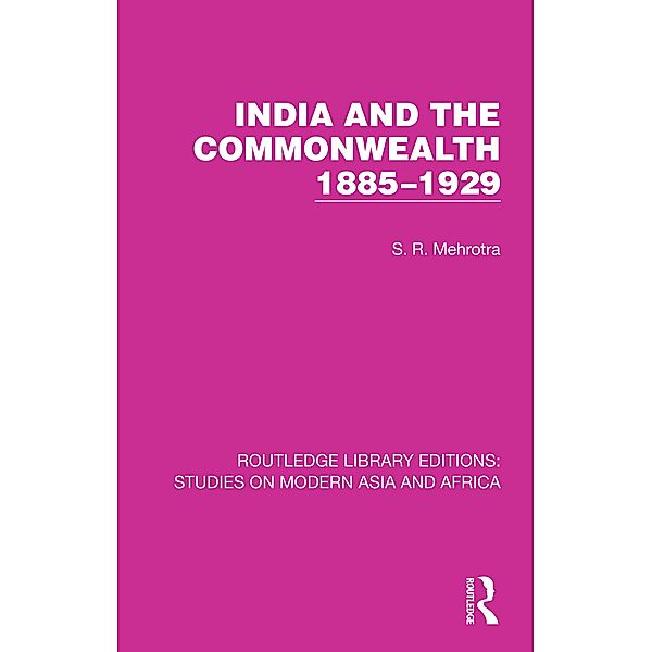 India and the Commonwealth 1885-1929, S. R. Mehrotra