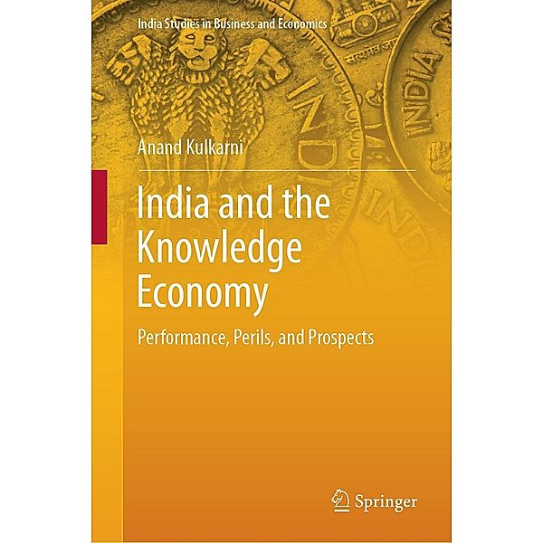 India and the Knowledge Economy / India Studies in Business and Economics, Anand Kulkarni