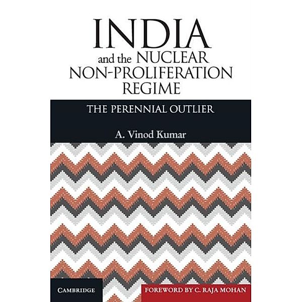 India and the Nuclear Non-Proliferation Regime, A. Vinod Kumar