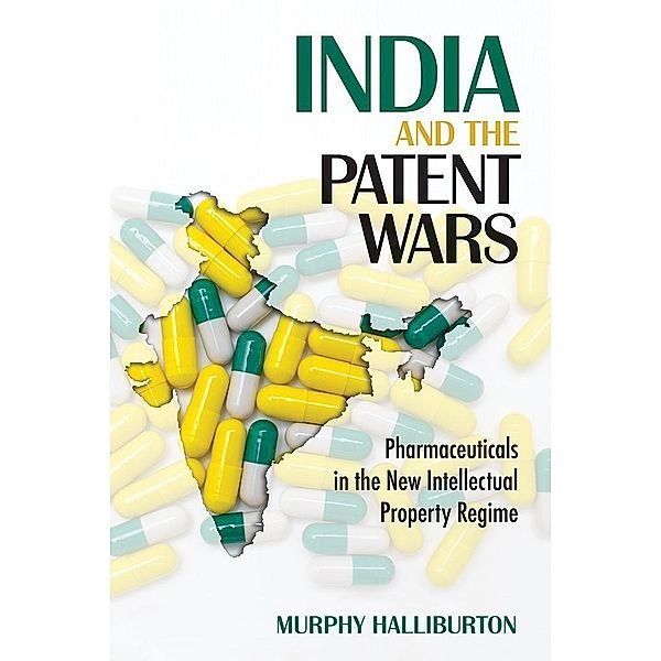 India and the Patent Wars / The Culture and Politics of Health Care Work, Murphy Halliburton