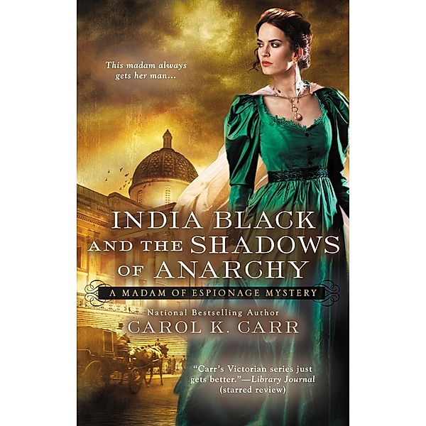 India Black and the Shadows of Anarchy / A Madam of Espionage Mystery Bd.3, Carol K. Carr