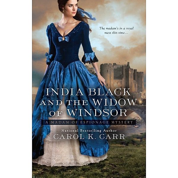 India Black and the Widow of Windsor / A Madam of Espionage Mystery Bd.2, Carol K. Carr