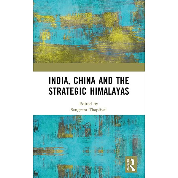 India, China and the Strategic Himalayas