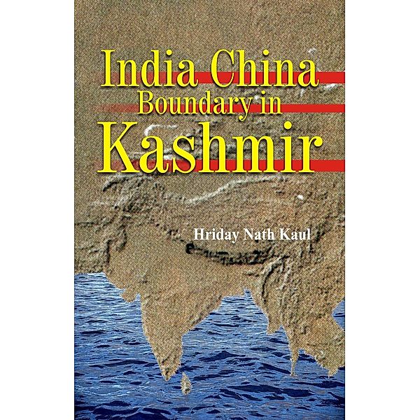 India China Boundary in Kashmir, Hriday Nath Kaul