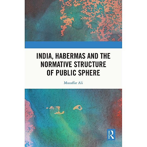 India, Habermas and the Normative Structure of Public Sphere, Muzaffar Ali