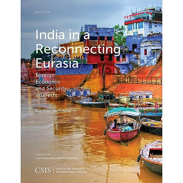 India in a Reconnecting Eurasia / CSIS Reports, Gulshan Sachdeva