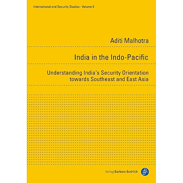 India in the Indo-Pacific / International and Security Studies Bd.8, Aditi Malhotra