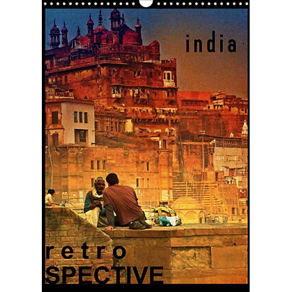 india RETROspective - Indien Kalender (Wandkalender 2022 DIN A3 hoch), Sebastian Heinrich