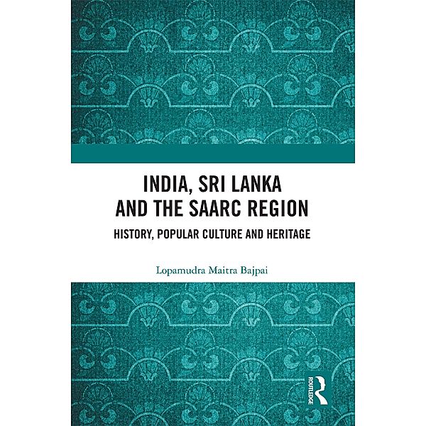 India, Sri Lanka and the SAARC Region, Lopamudra Maitra Bajpai