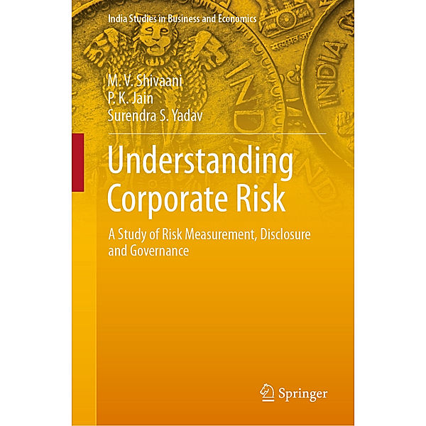 India Studies in Business and Economics / Understanding Corporate Risk, M. V. Shivaani, P. K. Jain, Surendra S. Yadav