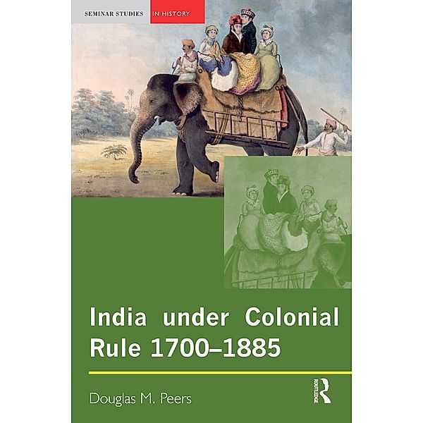 India under Colonial Rule: 1700-1885, Douglas M. Peers