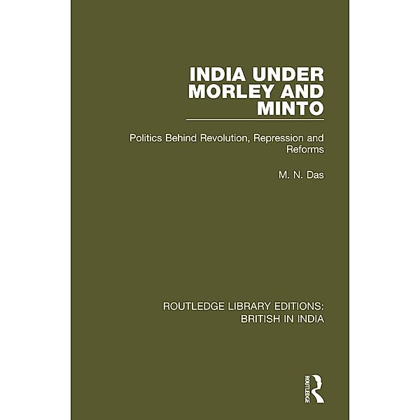 India Under Morley and Minto, M. N. Das