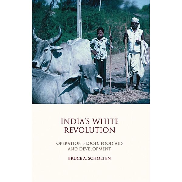 Indiaas White Revolution, Bruce A. Scholten