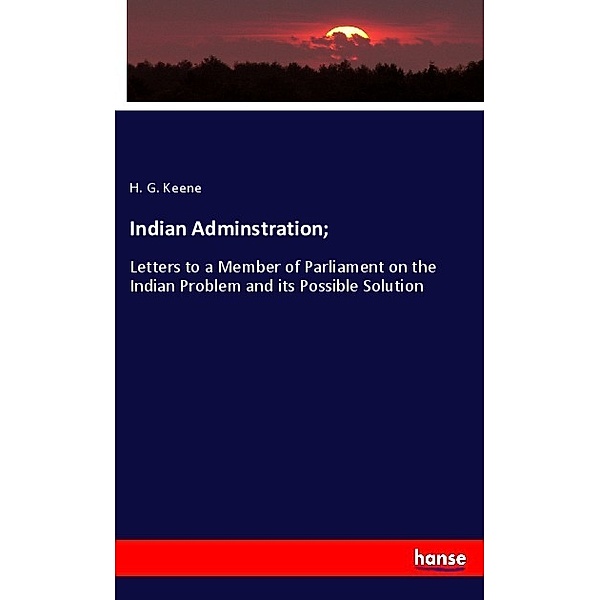 Indian Adminstration;, H. G. Keene